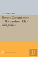 Heroic Commitment In Richardson, Eliot, And James