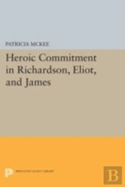 Heroic Commitment In Richardson, Eliot, And James