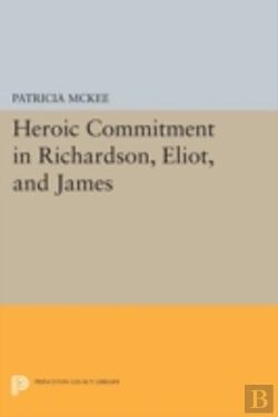 Bertrand.pt - Heroic Commitment In Richardson, Eliot, And James