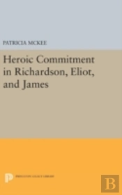 Heroic Commitment In Richardson, Eliot, And James