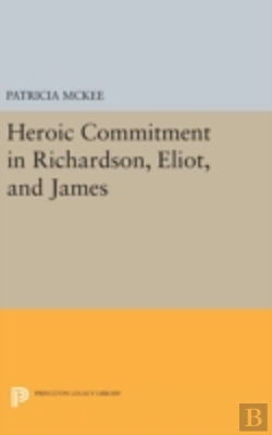 Bertrand.pt - Heroic Commitment In Richardson, Eliot, And James