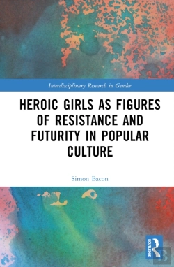 Bertrand.pt - Heroic Girls As Figures Of Resistance And Futurity In Popular Culture