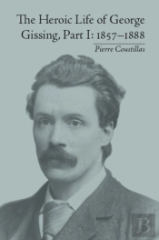 Heroic Life Of George Gissing, Part I