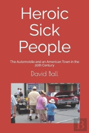 Heroic Sick People: The Automobile And A