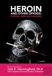 Heroin And Other Opioids: Poppies' Perilous Children