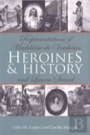 Heroines And History