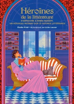 Bertrand.pt - Héroïnes De La Littérature : D'Antigone À Emma Bovary : Un Nouveau Regard Sur 12 Figures Littéraires