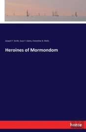 Heroines Of Mormondom