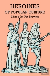 Heroines Of Popular Culture