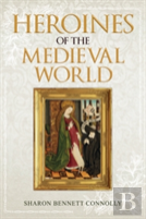 Heroines Of The Medieval World