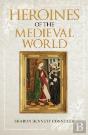 Heroines Of The Medieval World