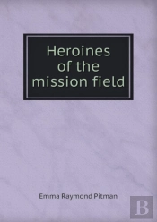 Heroines Of The Mission Field