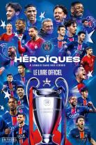 Héroïques, À Jamais Dans Nos Coeurs :  Le Livre Officiel Du Paris-Saint-Germain