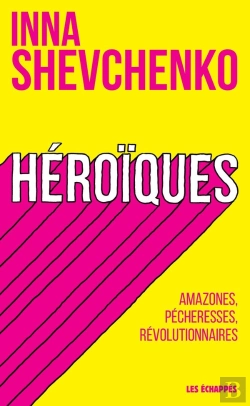 Bertrand.pt - Héroïques ; Amazones, Pécheresses, Révolutionnaires