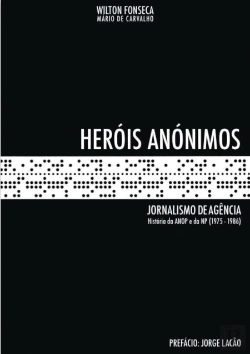 Bertrand.pt - Heróis Anónimos - Jornalismo de Agência - Volume 1