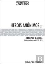 Heróis Anónimos - Jornalismo de Agência - Volume 2