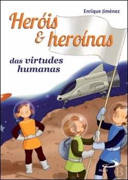 Bertrand.pt - Heróis e Heroínas das Virtudes Humanas