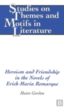 Bertrand.pt - Heroism And Friendship In The Novels Of Erich Maria Remarque