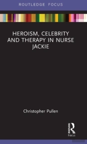 Heroism, Celebrity And Therapy In Nurse Jackie
