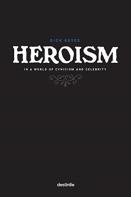 Heroism In A World Of Cynicism And Celebrity
