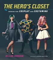 Hero'S Closet: Sewing For Cosplay And Costuming