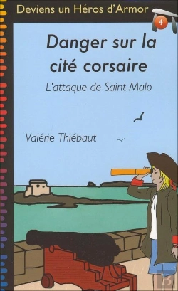 Bertrand.pt - Heros D'Armor - T04 - Danger Sur La Cite Corsaire - L'Attaque De Saint-Malo