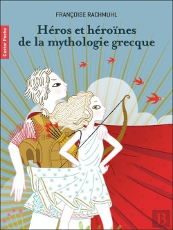 Bertrand.pt - Héros Et Héroïnes De La Mythologie Grecque