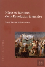 Héros Et Héroïnes De La Révolution Française