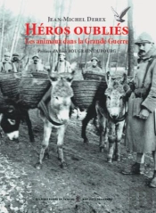 Héros Oubliés ; Les Animaux De La Grande Guerre