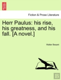 Bertrand.pt - Herr Paulus: His Rise, His Greatness, And His Fall. (A Novel.)