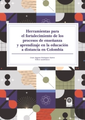 Herramientas Para El Fortalecimiento De Los Procesos De Enseñanza Y Aprendizaje En La Educación A Distancia En Colombia
