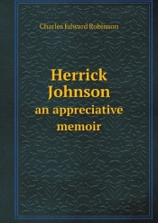 Herrick Johnson An Appreciative Memoir