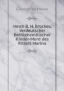 Herrn B. H. Brockes, Verdeutscher Bethlehemitischer Kinder-Mord Des Ritters Marino
