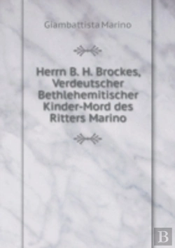 Bertrand.pt - Herrn B. H. Brockes, Verdeutscher Bethlehemitischer Kinder-Mord Des Ritters Marino