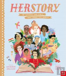 Herstory: 50 Women And Girls Who Shook The World