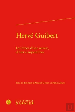 Bertrand.pt - Hervé Guibert : Les Échos D'Une Oeuvre, D'Hier À Aujourd'Hui