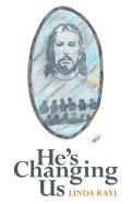 He'S Changing Us