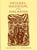 Heschel, Hasidism And Halakha