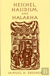 Heschel, Hasidism And Halakha