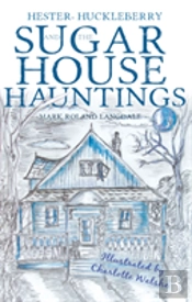 Hester, Huckleberry And The Sugar House Hauntings