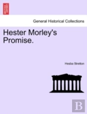 Hester Morley'S Promise.