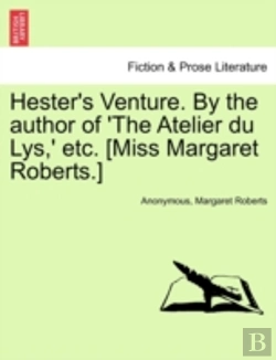 Bertrand.pt - Hester'S Venture. By The Author Of 'The Atelier Du Lys,' Etc. (Miss Margaret Roberts.)