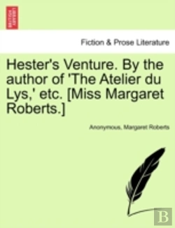 Bertrand.pt - Hester'S Venture. By The Author Of 'The Atelier Du Lys,' Etc. (Miss Margaret Roberts.)