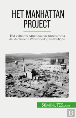 Bertrand.pt - Het Manhattan Project : Het Geheime Amerikaanse Programma Dat De Tweede Wereldoorlog Beëindigde