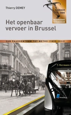 Bertrand.pt - Het Openbaar Vervoer In Brussel - Van Paardetram Tot Metro (1835-2030)