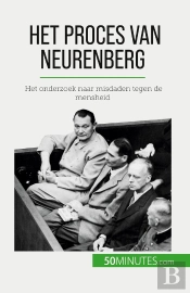 Het Proces Van Neurenberg : Het Onderzoek Naar Misdaden Tegen De Mensheid