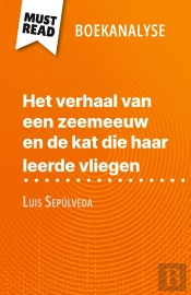 Het Verhaal Van Een Zeemeeuw En De Kat Die Haar Leerde Vliegen Van Luis Sepúlveda (Boekanalyse) : Volledige Analyse En Gedetailleerde Samenvatting Van Het Werk