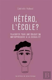 Hétéro, L'École ? Plaidoyer Pour Une Éducation Antioppressive À La Sexualité