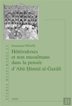 Bertrand.pt - Hétérodoxes Et Non Musulmans Dans La Pensée D'Abu Hamid Al-Gazali