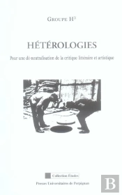 Heterologies. Pour Une De-Neutralisation De La Critique Litteraire Et Artistique